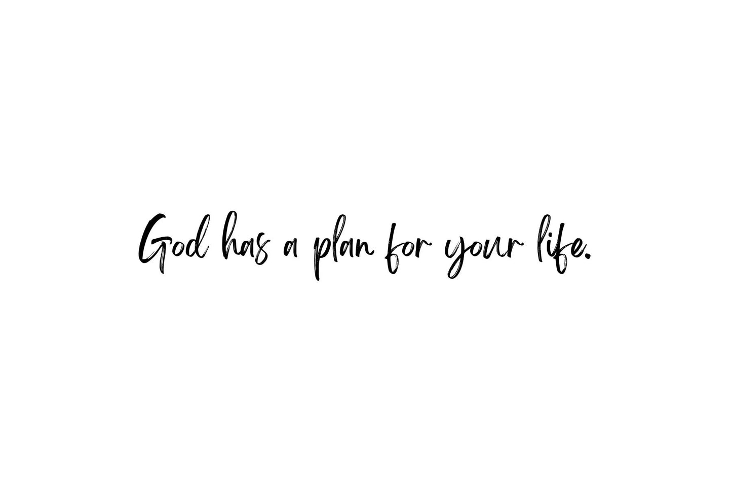 God has a plan for you.