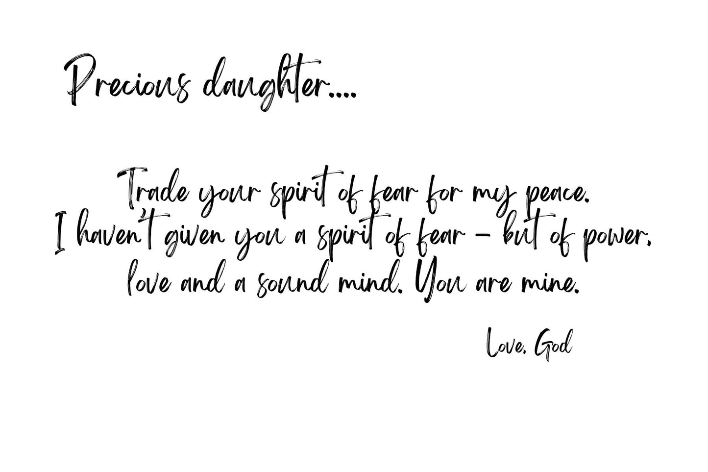 Precious Daughter - you weren't given a spirit of fear.