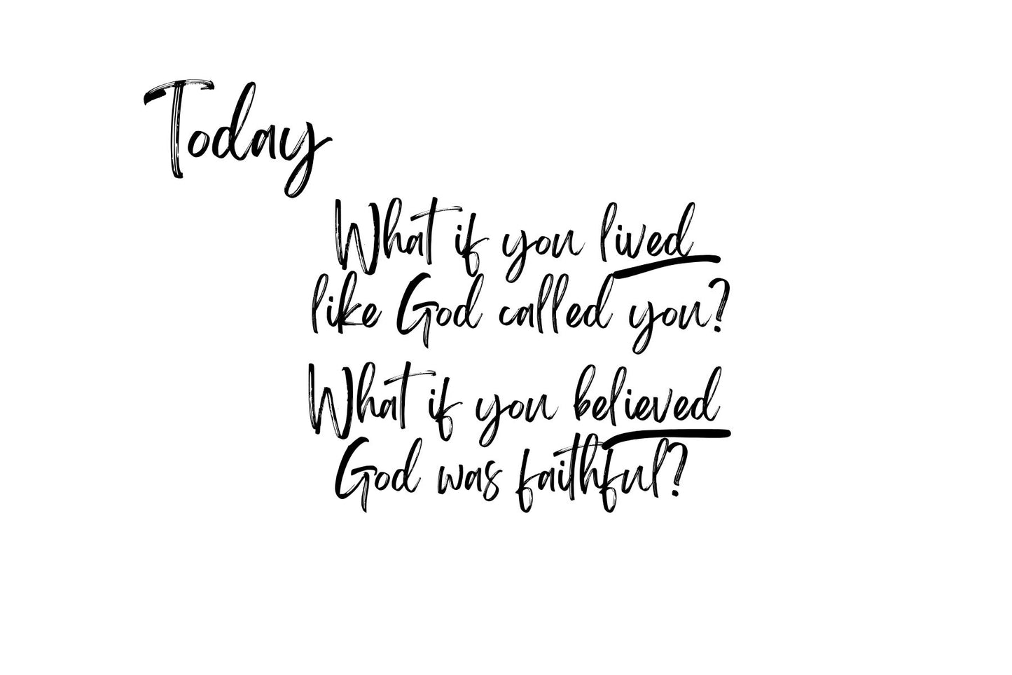 Live like you believe!