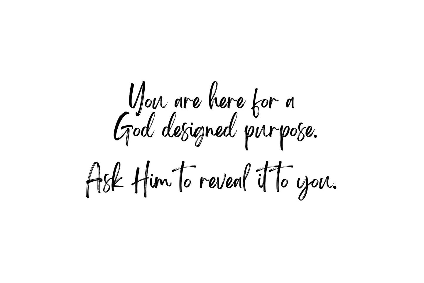 Ask God to reveal your purpose. You have one.