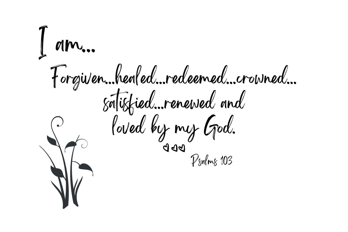 I am forgiven, healed, redeemed and so very loved.
