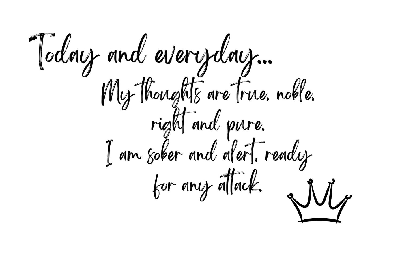 Today - my thoughts are true, noble, right and pure.
