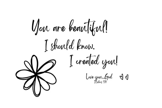 You are beautiful!